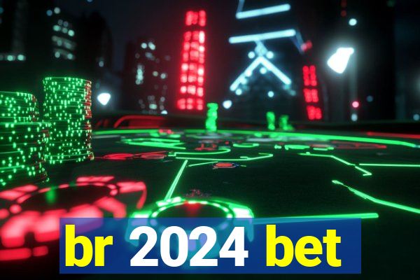 br 2024 bet